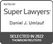 Super Lawyers | Daniel J. Umlauf | Selected in 2022 | Thomson Reuters